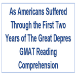 As Americans Suffered Through The First Two Years Of The Great Depres GMAT Reading Comprehension
